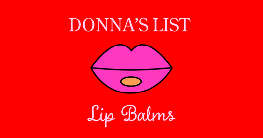 Donna's List: Lip Balms
