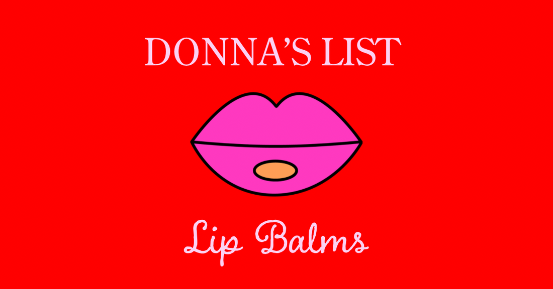 Donna's List: Lip Balms